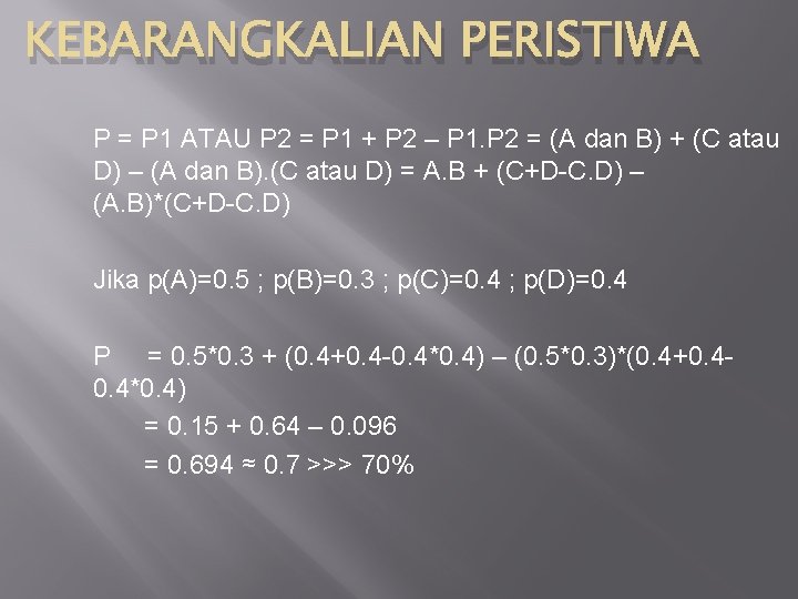 KEBARANGKALIAN PERISTIWA P = P 1 ATAU P 2 = P 1 + P