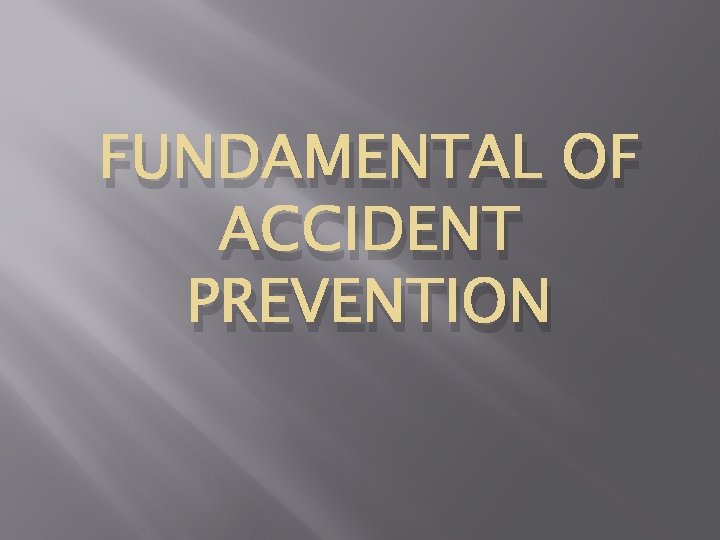 FUNDAMENTAL OF ACCIDENT PREVENTION 