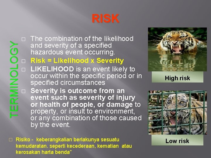 TERMINOLOGY RISK � � � The combination of the likelihood and severity of a