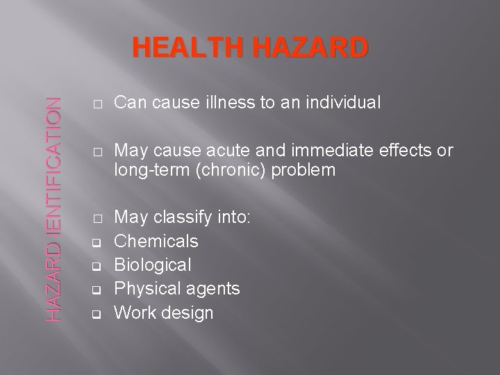 HAZARD IENTIFICATION HEALTH HAZARD � Can cause illness to an individual � May cause