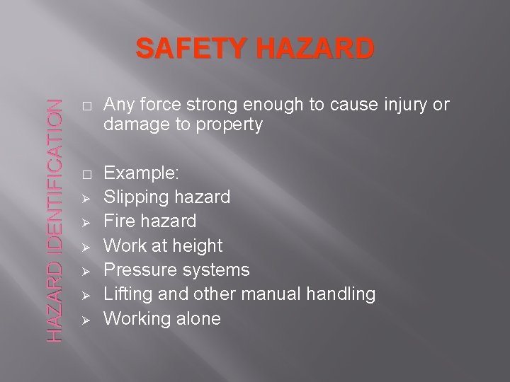 HAZARD IDENTIFICATION SAFETY HAZARD � Any force strong enough to cause injury or damage