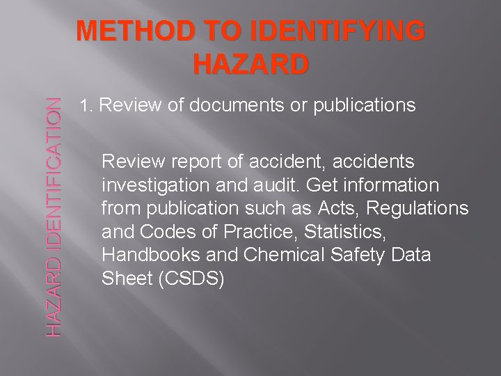 HAZARD IDENTIFICATION METHOD TO IDENTIFYING HAZARD 1. Review of documents or publications Review report