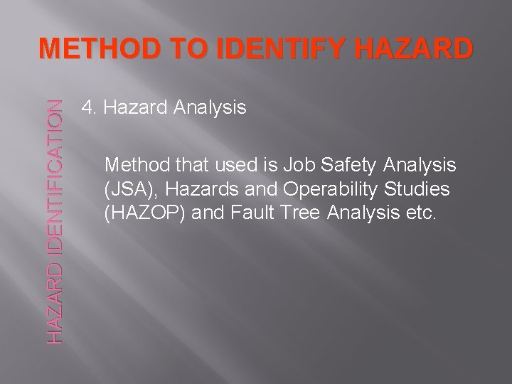 HAZARD IDENTIFICATION METHOD TO IDENTIFY HAZARD 4. Hazard Analysis Method that used is Job