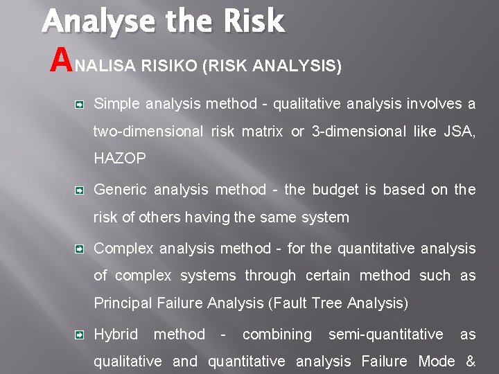 Analyse the Risk ANALISA RISIKO (RISK ANALYSIS) Simple analysis method - qualitative analysis involves