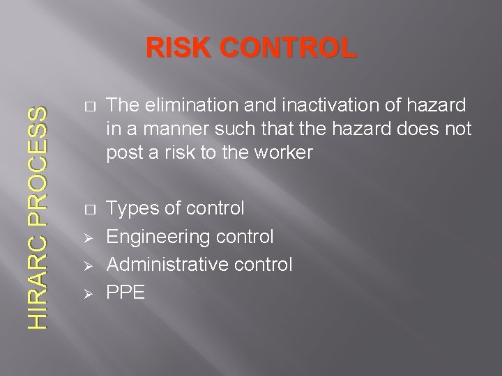 HIRARC PROCESS RISK CONTROL � The elimination and inactivation of hazard in a manner