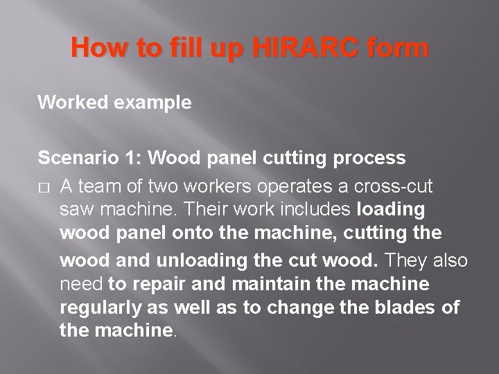 How to fill up HIRARC form Worked example Scenario 1: Wood panel cutting process