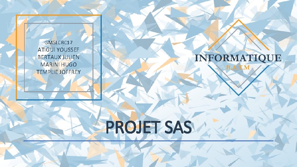 GMSI CRC 17 ATIGUI YOUSSEF BERTAUX JULIEN MARINI HUGO TEMPLIE JOFFREY PROJET SAS 