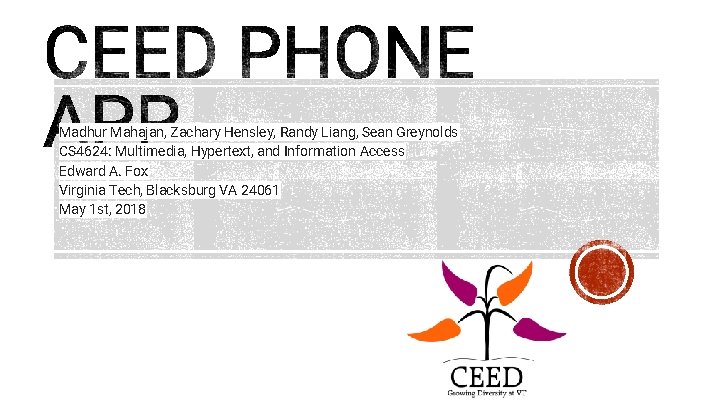 Madhur Mahajan, Zachary Hensley, Randy Liang, Sean Greynolds CS 4624: Multimedia, Hypertext, and Information