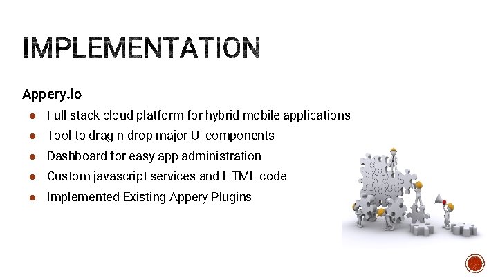 Appery. io ● Full stack cloud platform for hybrid mobile applications ● Tool to