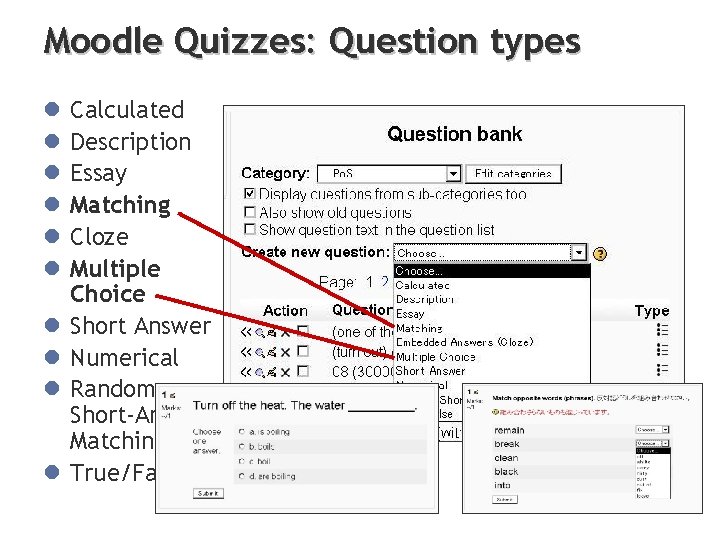 Moodle Quizzes: Question types l l l l l Calculated Description Essay Matching Cloze