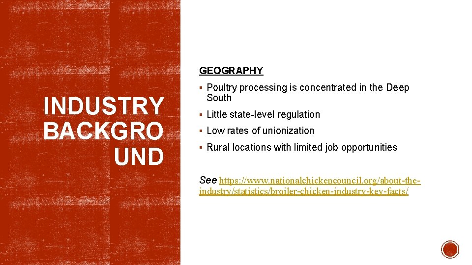 GEOGRAPHY § Poultry processing is concentrated in the Deep INDUSTRY BACKGRO UND South §