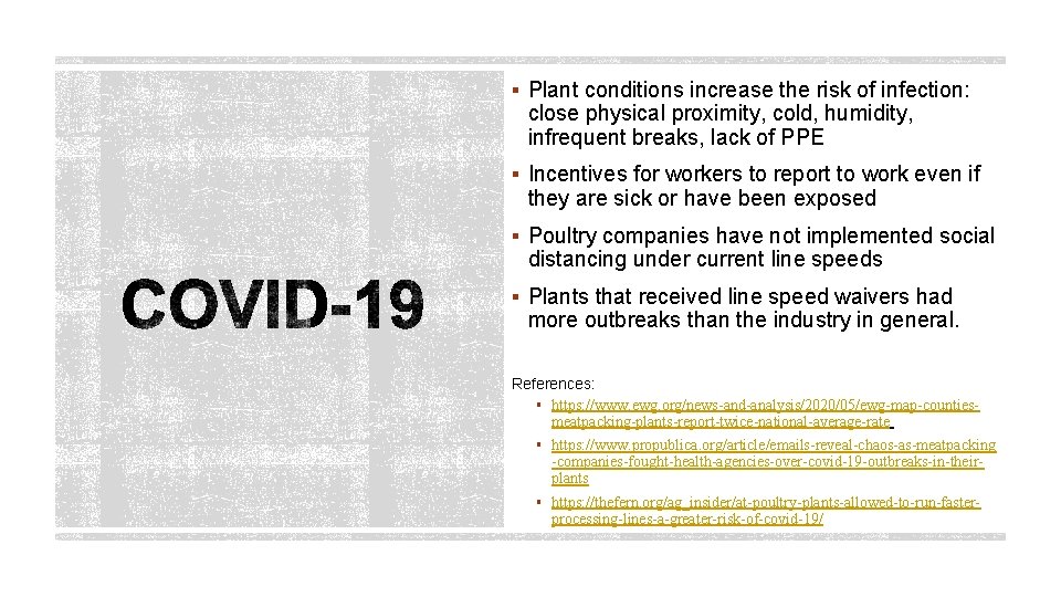 § Plant conditions increase the risk of infection: close physical proximity, cold, humidity, infrequent
