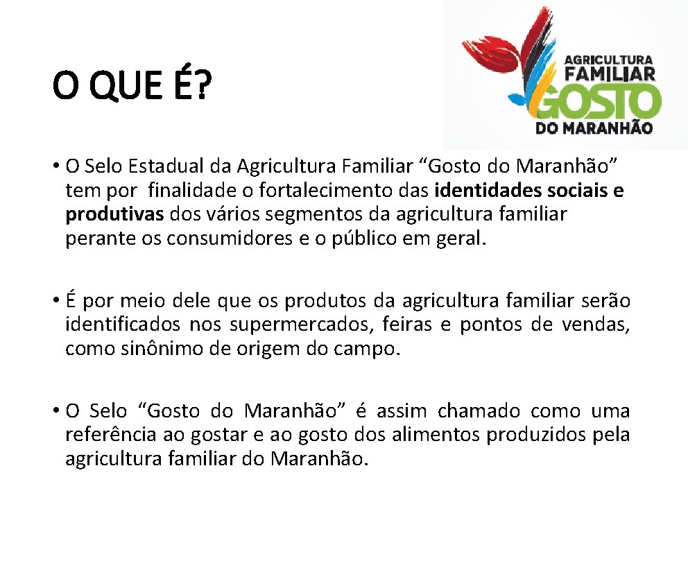 O QUE É? • O Selo Estadual da Agricultura Familiar “Gosto do Maranhão” tem