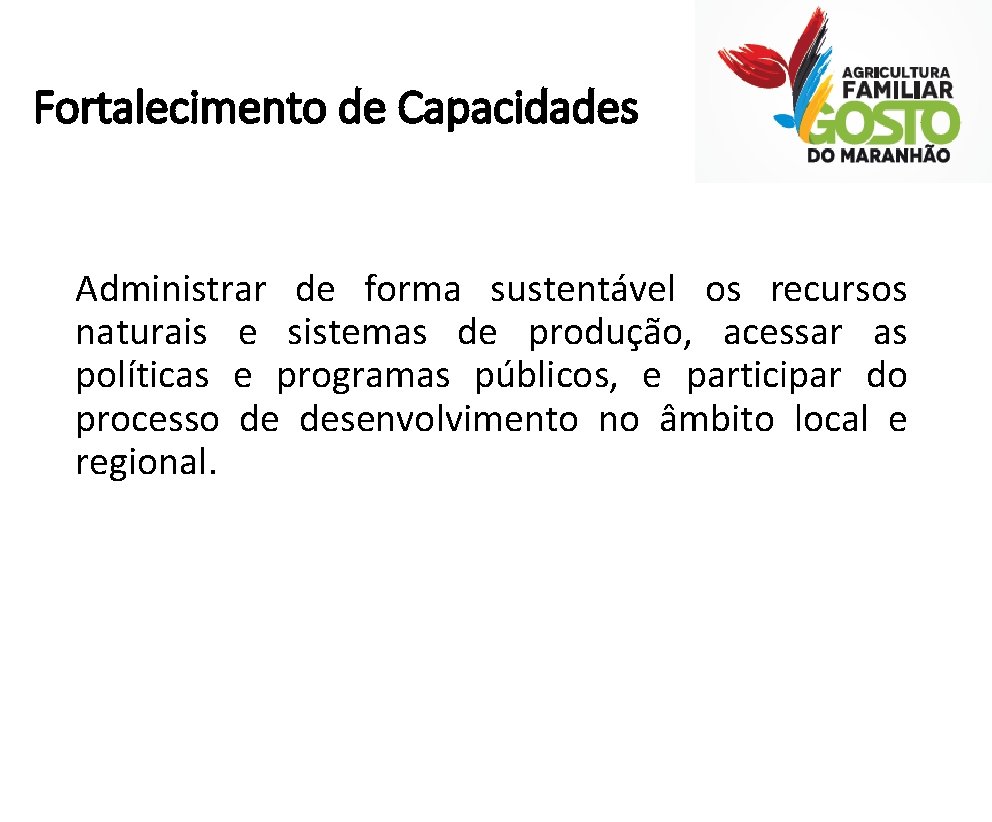 Fortalecimento de Capacidades Administrar de forma sustentável os recursos naturais e sistemas de produção,