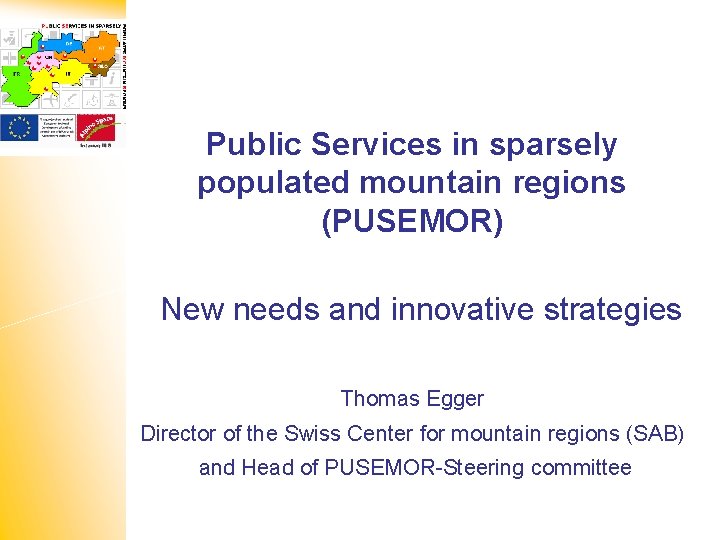 Public Services in sparsely populated mountain regions (PUSEMOR) New needs and innovative strategies Thomas