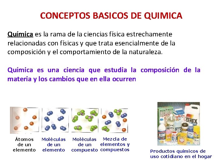  CONCEPTOS BASICOS DE QUIMICA Química es la rama de la ciencias física estrechamente