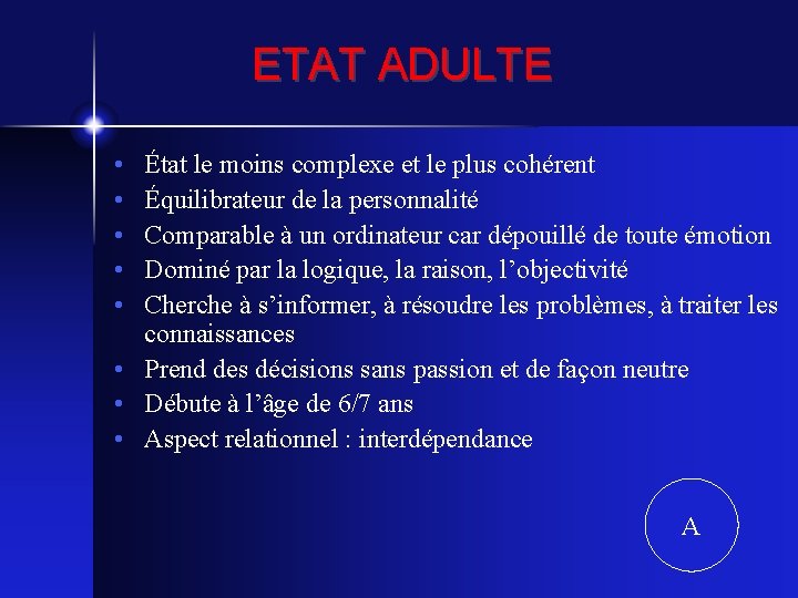 ETAT ADULTE • • • État le moins complexe et le plus cohérent Équilibrateur