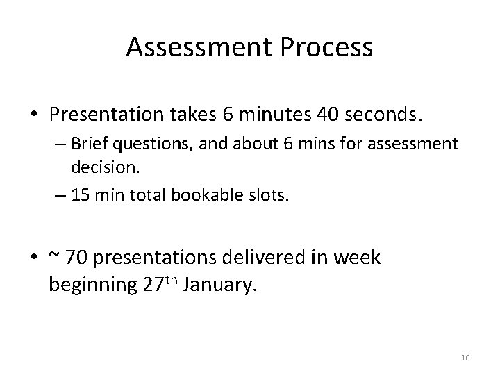 Assessment Process • Presentation takes 6 minutes 40 seconds. – Brief questions, and about