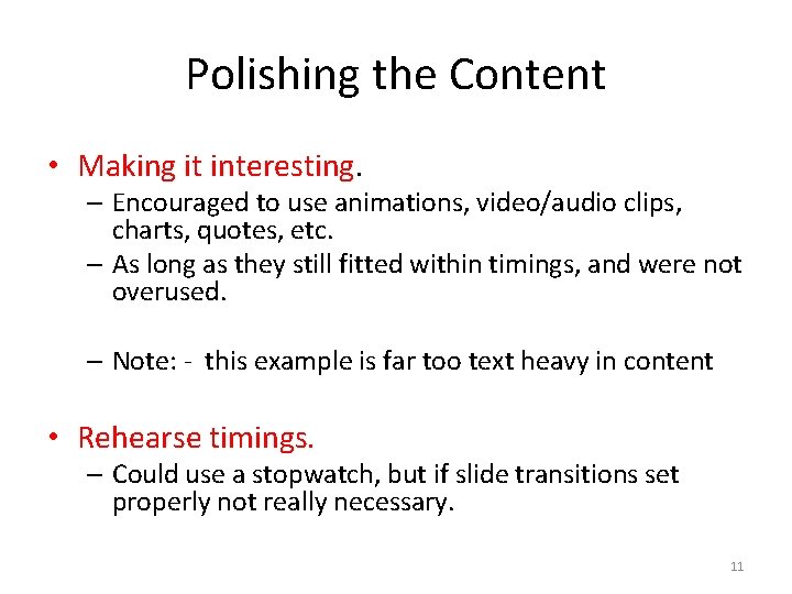 Polishing the Content • Making it interesting. – Encouraged to use animations, video/audio clips,