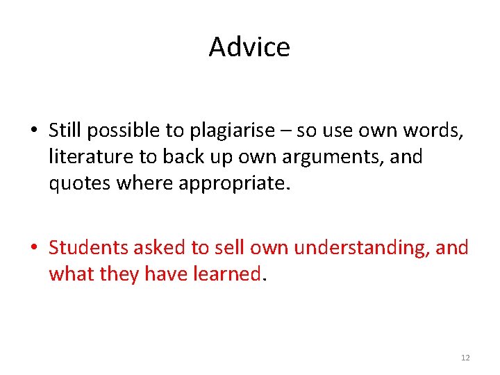 Advice • Still possible to plagiarise – so use own words, literature to back