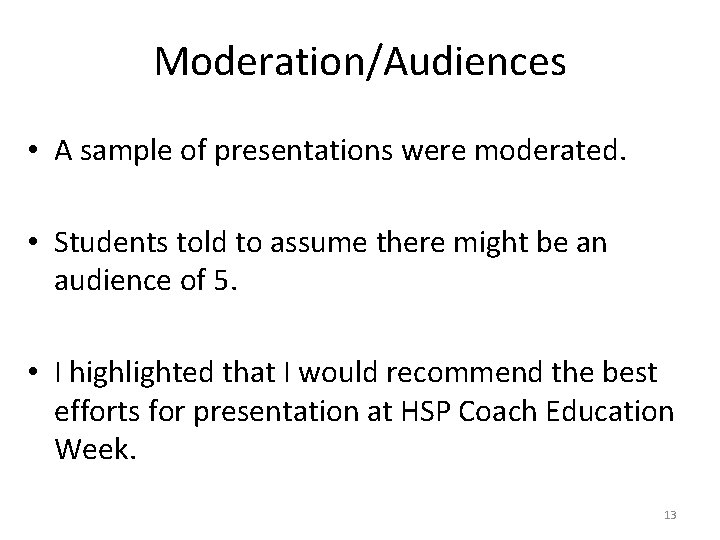 Moderation/Audiences • A sample of presentations were moderated. • Students told to assume there