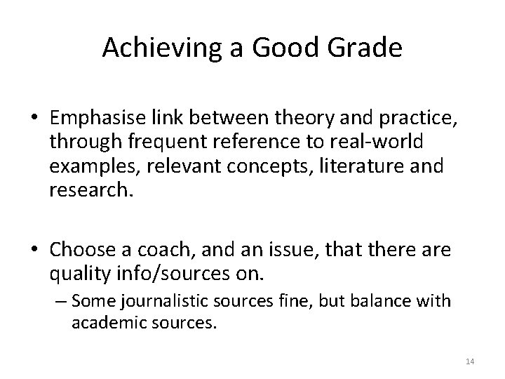 Achieving a Good Grade • Emphasise link between theory and practice, through frequent reference