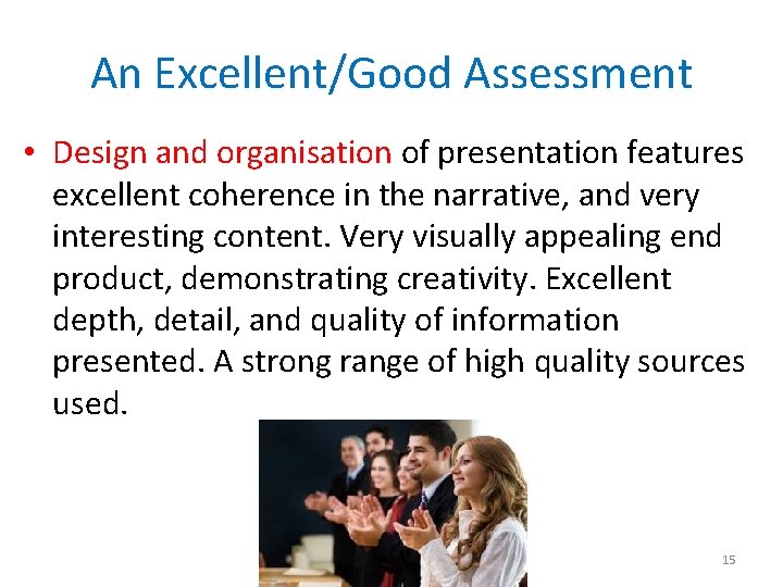 An Excellent/Good Assessment • Design and organisation of presentation features excellent coherence in the