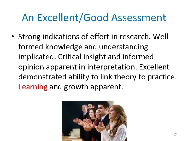 An Excellent/Good Assessment • Strong indications of effort in research. Well formed knowledge and