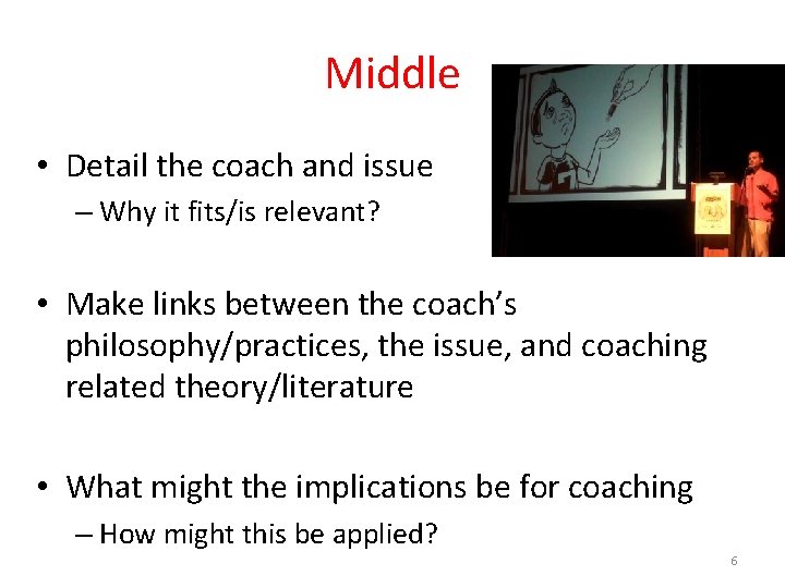 Middle • Detail the coach and issue – Why it fits/is relevant? • Make