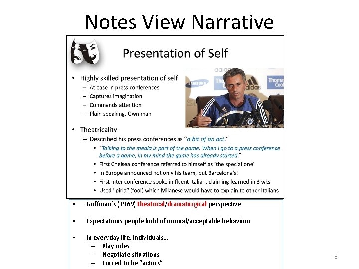 Notes View Narrative • Goffman’s (1969) theatrical/dramaturgical perspective • Expectations people hold of normal/acceptable