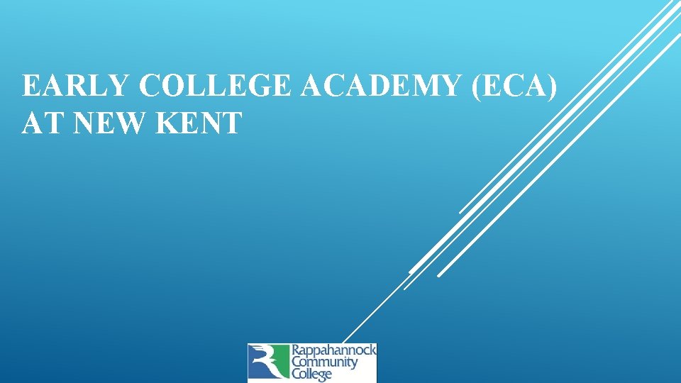 EARLY COLLEGE ACADEMY (ECA) AT NEW KENT 
