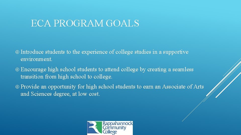 ECA PROGRAM GOALS Introduce students to the experience of college studies in a supportive