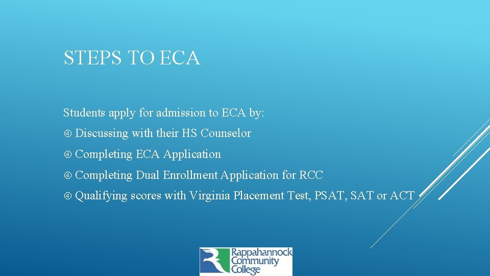 STEPS TO ECA Students apply for admission to ECA by: Discussing with their HS