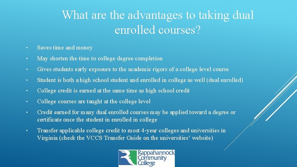 What are the advantages to taking dual enrolled courses? • Saves time and money