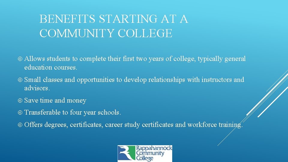 BENEFITS STARTING AT A COMMUNITY COLLEGE Allows students to complete their first two years