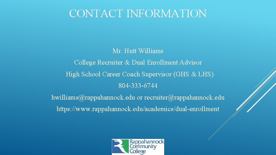 CONTACT INFORMATION Mr. Hutt Williams College Recruiter & Dual Enrollment Advisor High School Career