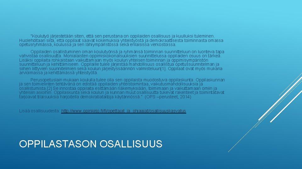  ”Koulutyö järjestetään siten, että sen perustana on oppilaiden osallisuus ja kuulluksi tuleminen. Huolehditaan