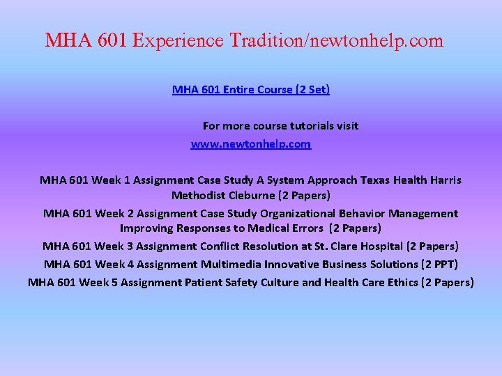 MHA 601 Experience Tradition/newtonhelp. com MHA 601 Entire Course (2 Set) For more course