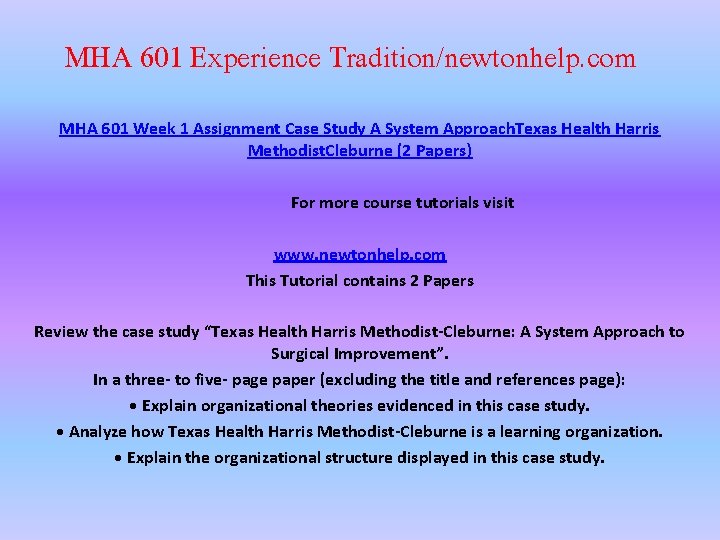 MHA 601 Experience Tradition/newtonhelp. com MHA 601 Week 1 Assignment Case Study A System MHA 601 Experience Tradition/newtonhelp. com MHA 601 Week 1 Assignment Case Study A System