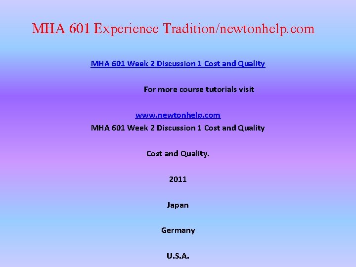 MHA 601 Experience Tradition/newtonhelp. com MHA 601 Week 2 Discussion 1 Cost and Quality