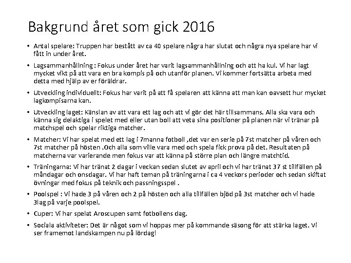 Bakgrund året som gick 2016 • Antal spelare: Truppen har bestått av ca 40