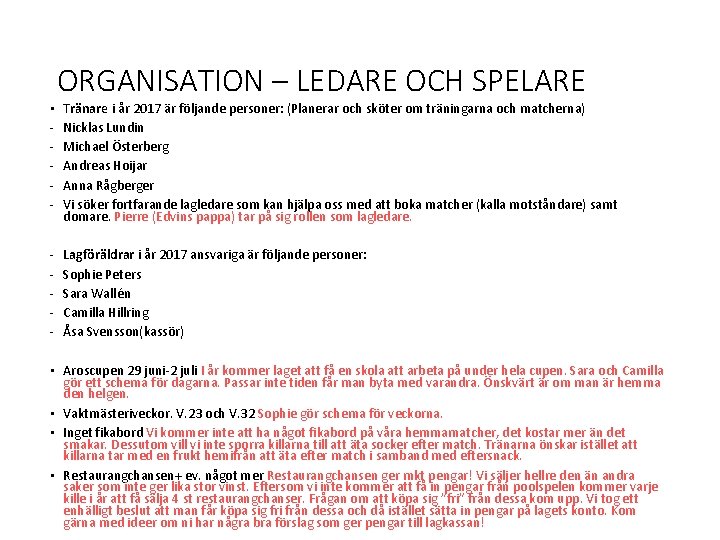  • - ORGANISATION – LEDARE OCH SPELARE Tränare i år 2017 är följande