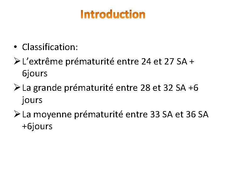  • Classification: Ø L’extrême prématurité entre 24 et 27 SA + 6 jours