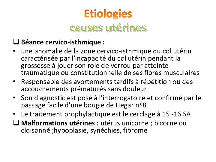 causes utérines q Béance cervico-isthmique : • une anomalie de la zone cervico-isthmique du causes utérines q Béance cervico-isthmique : • une anomalie de la zone cervico-isthmique du