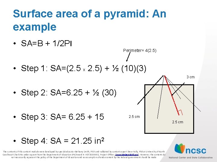 Surface area of a pyramid: An example • SA=B + 1/2 Pl Perimeter= 4(2. Surface area of a pyramid: An example • SA=B + 1/2 Pl Perimeter= 4(2.