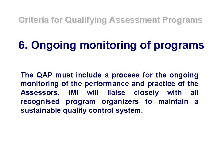 Criteria for Qualifying Assessment Programs 6. Ongoing monitoring of programs The QAP must include