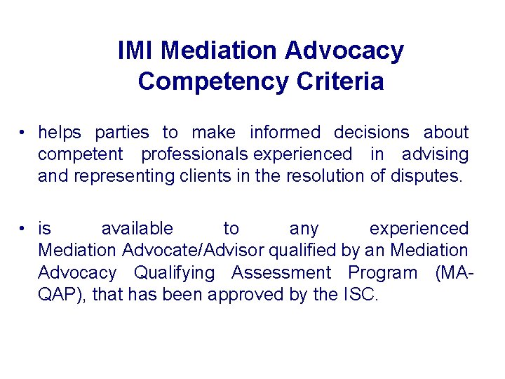 IMI Mediation Advocacy Competency Criteria • helps parties to make informed decisions about competent