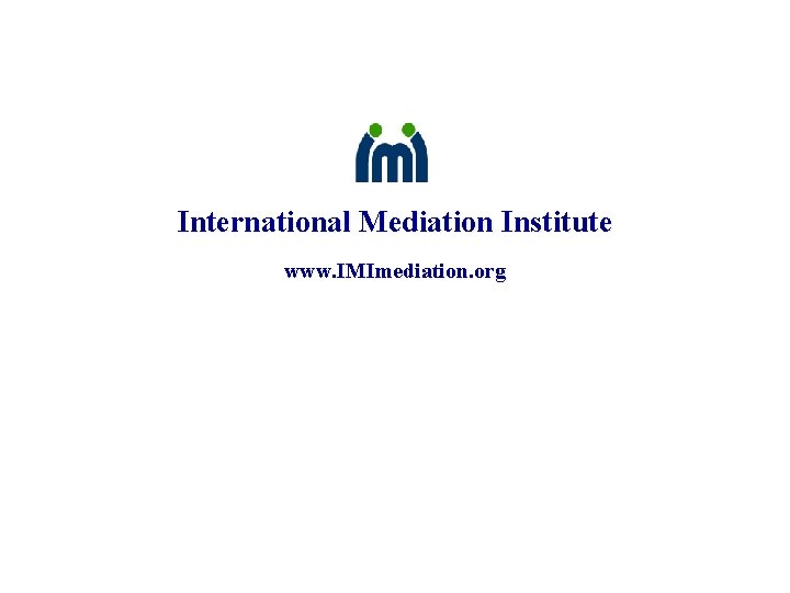 International Mediation Institute www. IMImediation. org 