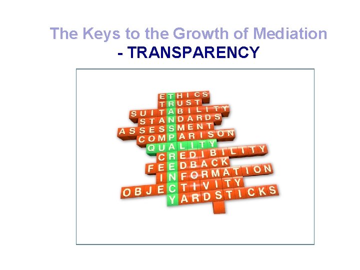 The Keys to the Growth of Mediation - TRANSPARENCY 