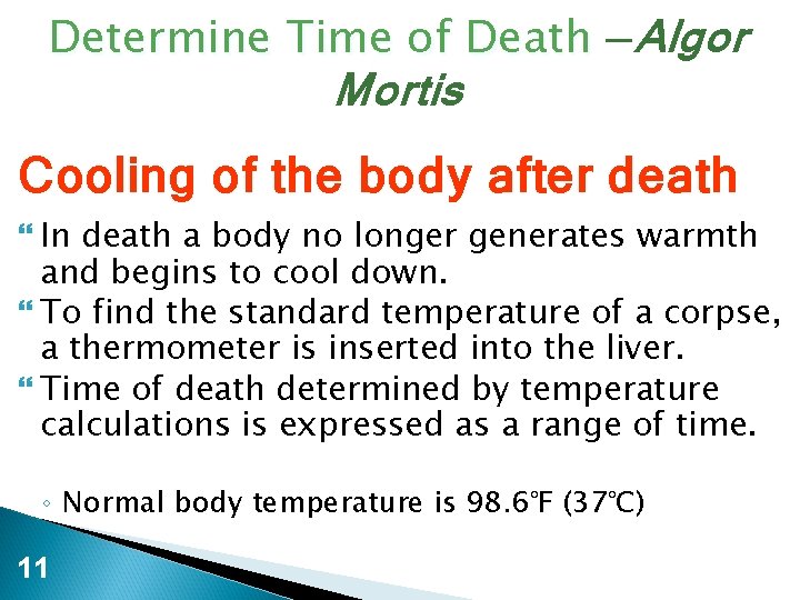 Determine Time of Death —Algor Mortis Cooling of the body after death In death